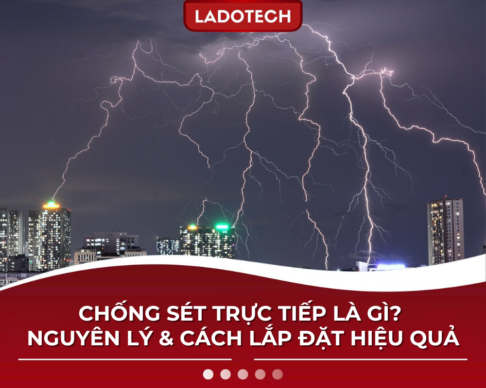 Chống Sét Trực Tiếp Là Gì? Nguyên Lý & Cách Lắp Đặt Hiệu Quả