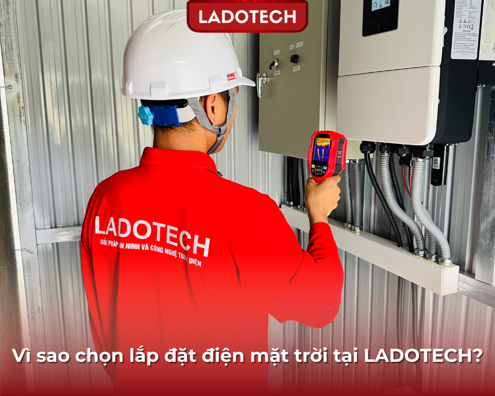 Vì sao chọn lắp đặt điện mặt trời tại LADOTECH