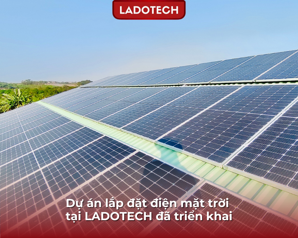 Dự án lắp đặt điện mặt trời tại LADOTECH đã triển khai