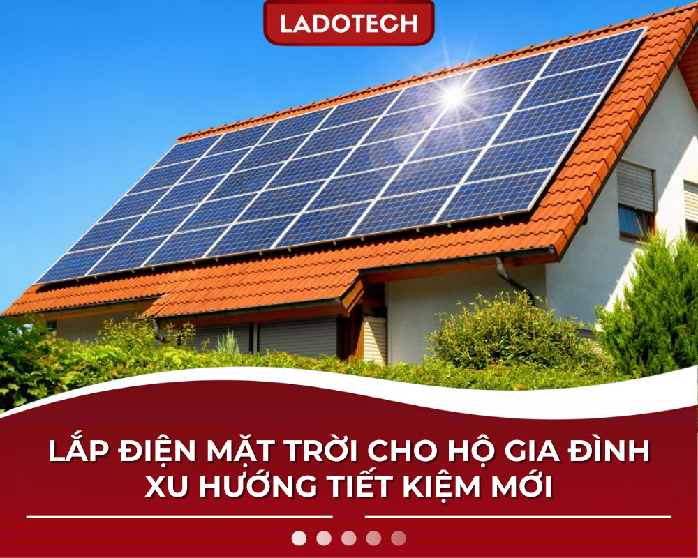 Lắp điện mặt trời cho hộ gia đình – Xu hướng tiết kiệm mới